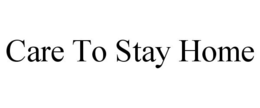 CARE TO STAY HOME trademark