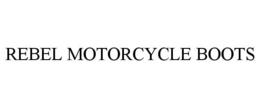 REBEL MOTORCYCLE BOOTS trademark