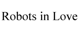 ROBOTS IN LOVE trademark