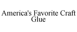AMERICA'S FAVORITE CRAFT GLUE trademark