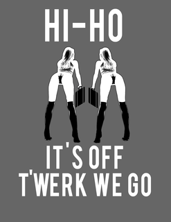 HI-HO IT'S OFF T-WERK WE GO! trademark