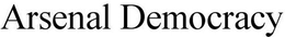 ARSENAL DEMOCRACY trademark