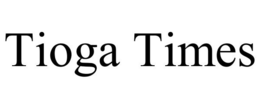 TIOGA TIMES trademark