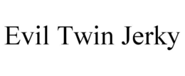 EVIL TWIN JERKY trademark