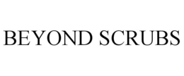 BEYOND SCRUBS trademark
