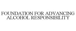 FOUNDATION FOR ADVANCING ALCOHOL RESPONSIBILITY trademark