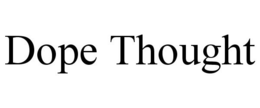 DOPE THOUGHT trademark
