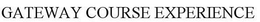 GATEWAY COURSE EXPERIENCE trademark