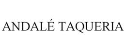 ANDALÉ TAQUERIA trademark