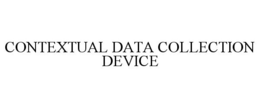 CONTEXTUAL DATA COLLECTION DEVICE trademark