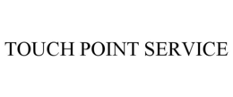 TOUCH POINT SERVICE trademark