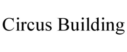 CIRCUS BUILDING trademark