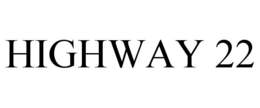 HIGHWAY 22 trademark
