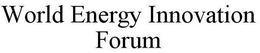 WORLD ENERGY INNOVATION FORUM trademark