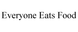 EVERYONE EATS FOOD trademark
