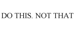 DO THIS. NOT THAT trademark