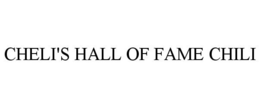 CHELI'S HALL OF FAME CHILI trademark