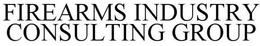 FIREARMS INDUSTRY CONSULTING GROUP trademark