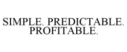 SIMPLE. PREDICTABLE. PROFITABLE. trademark