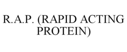 R.A.P. (RAPID ACTING PROTEIN) trademark