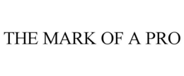 THE MARK OF A PRO trademark