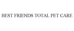 BEST FRIENDS TOTAL PET CARE trademark