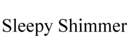SLEEPY SHIMMER trademark