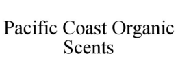 PACIFIC COAST ORGANIC SCENTS trademark