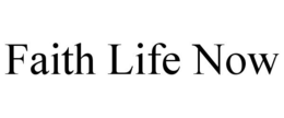 FAITH LIFE NOW trademark