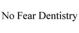 NO FEAR DENTISTRY trademark