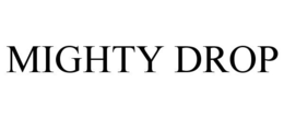 MIGHTY DROP trademark