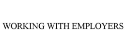 WORKING WITH EMPLOYERS trademark
