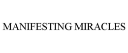 MANIFESTING MIRACLES trademark