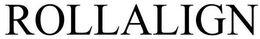 ROLLALIGN trademark