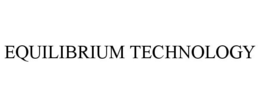 EQUILIBRIUM TECHNOLOGY trademark