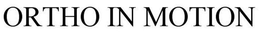 ORTHO IN MOTION trademark