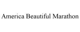 AMERICA BEAUTIFUL MARATHON trademark