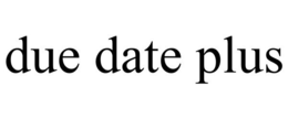 DUE DATE PLUS trademark