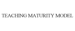 TEACHING MATURITY MODEL trademark