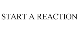 START A REACTION trademark