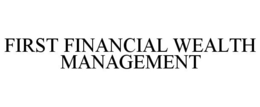 FIRST FINANCIAL WEALTH MANAGEMENT trademark
