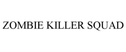 ZOMBIE KILLER SQUAD trademark