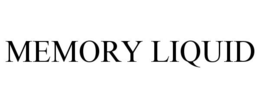 MEMORY LIQUID trademark