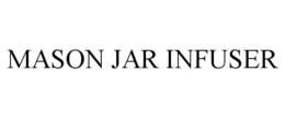 MASON JAR INFUSER trademark