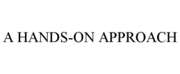 A HANDS-ON APPROACH trademark