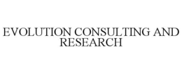 EVOLUTION CONSULTING AND RESEARCH trademark