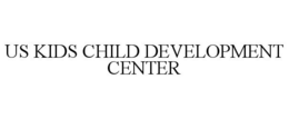 US KIDS CHILD DEVELOPMENT CENTER trademark