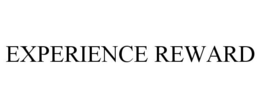EXPERIENCE REWARD trademark