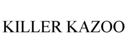 KILLER KAZOO trademark