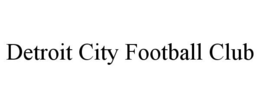 DETROIT CITY FOOTBALL CLUB trademark